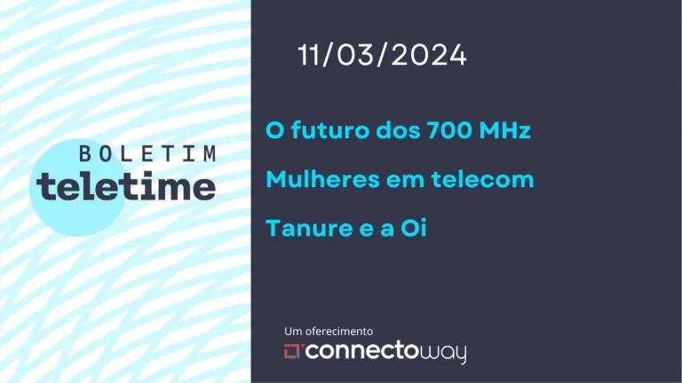 Veja no Boletim TELETIME: o debate do 700 MHz e o fator Tanure na Oi