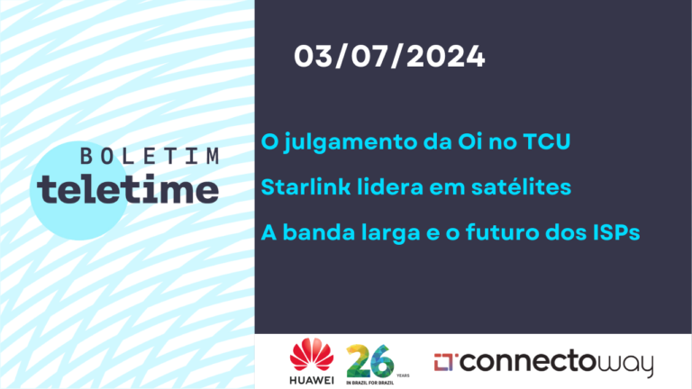 Veja no Boletim TELETIME: Anatel e bens reversíveis, Starlink no Brasil