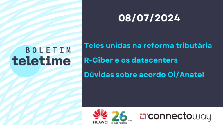 Veja no Boletim TELETIME: união de telecom pela reforma tributária